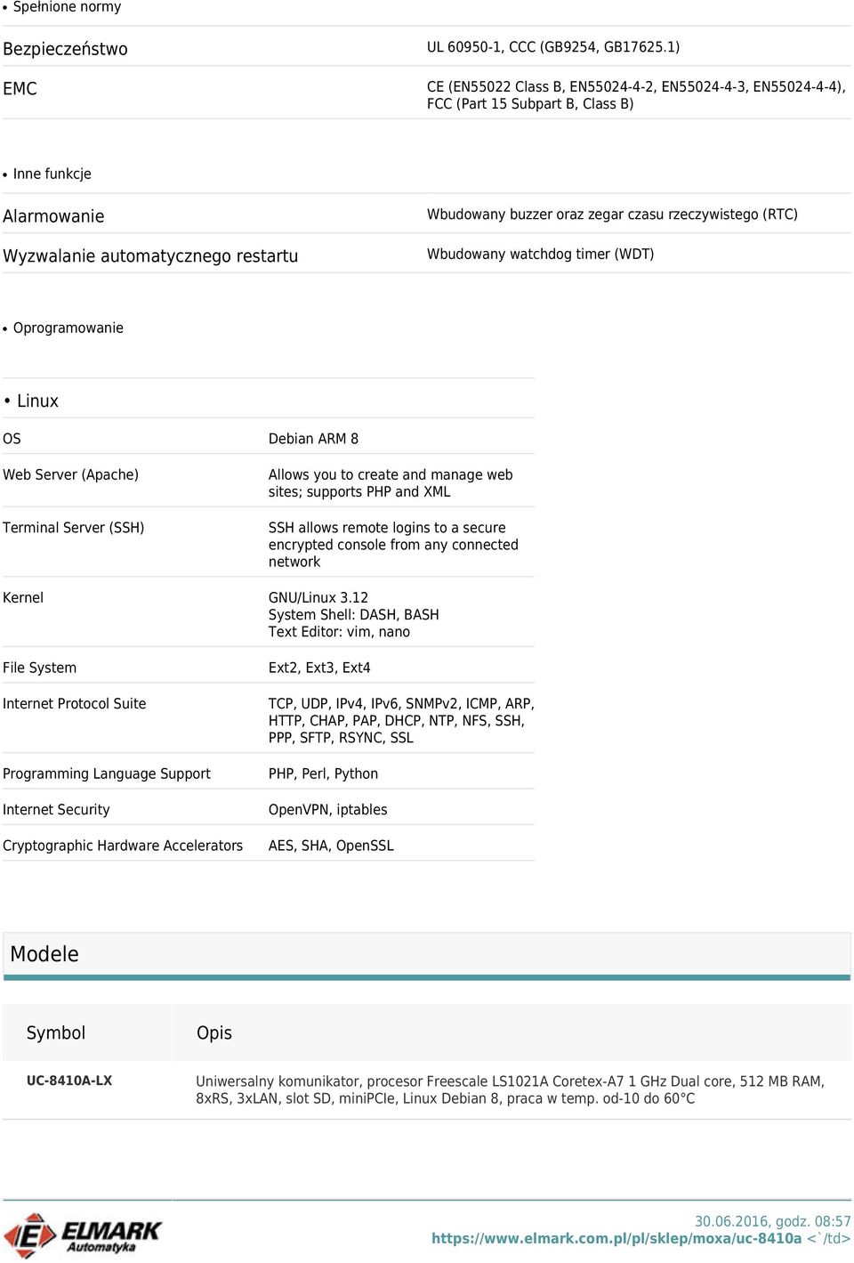 rzeczywistego (RTC) Wbudowany watchdog timer (WDT) Oprogramowanie Linux OS Debian ARM 8 Web Server (Apache) Terminal Server (SSH) Allows you to create and manage web sites; supports PHP and XML SSH