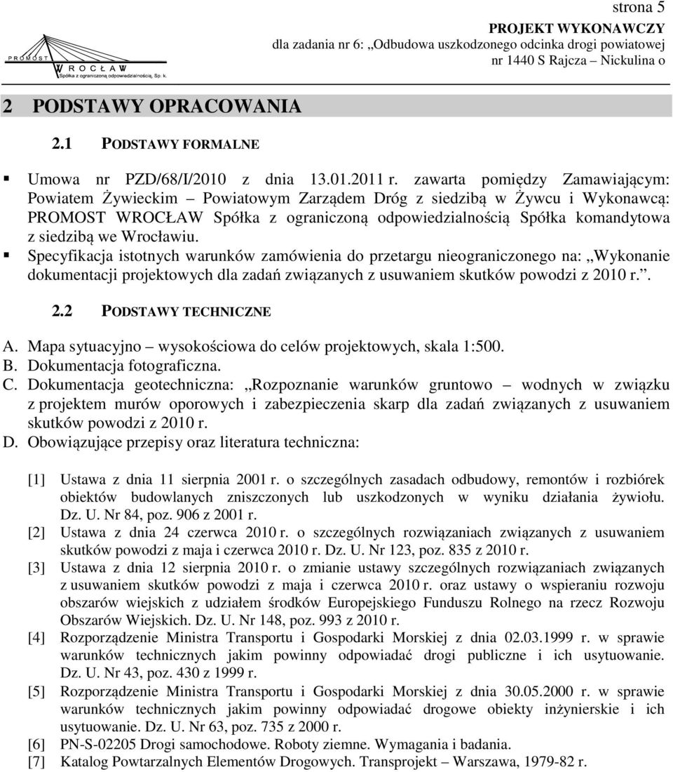 Wrocławiu. Specyfikacja istotnych warunków zamówienia do przetargu nieograniczonego na: Wykonanie dokumentacji projektowych dla zadań związanych z usuwaniem skutków powodzi z 20