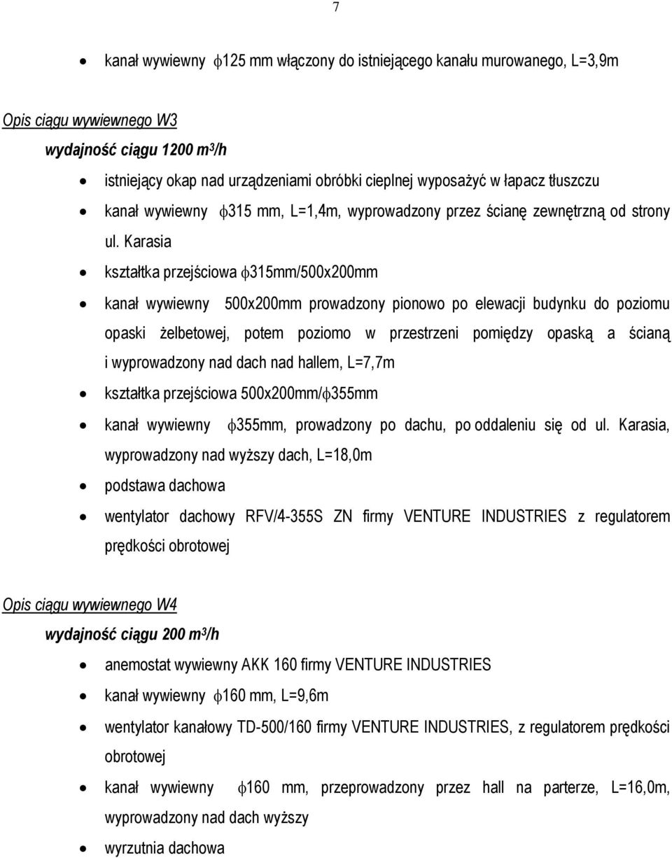 Karasia kształtka przejściowa 315mm/500x200mm kanał wywiewny 500x200mm prowadzony pionowo po elewacji budynku do poziomu opaski żelbetowej, potem poziomo w przestrzeni pomiędzy opaską a ścianą i