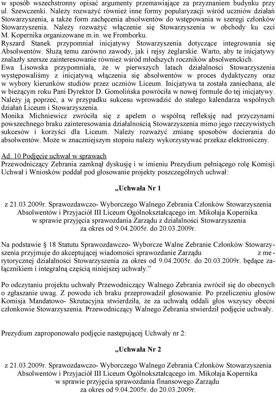 Należy rozważyć włączenie się Stowarzyszenia w obchody ku czci M. Kopernika organizowane m.in. we Fromborku.