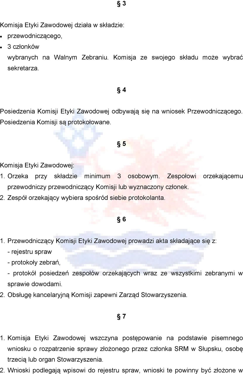 Zespołowi orzekającemu przewodniczy przewodniczący Komisji lub wyznaczony członek. 2. Zespół orzekający wybiera spośród siebie protokolanta. 6 1.