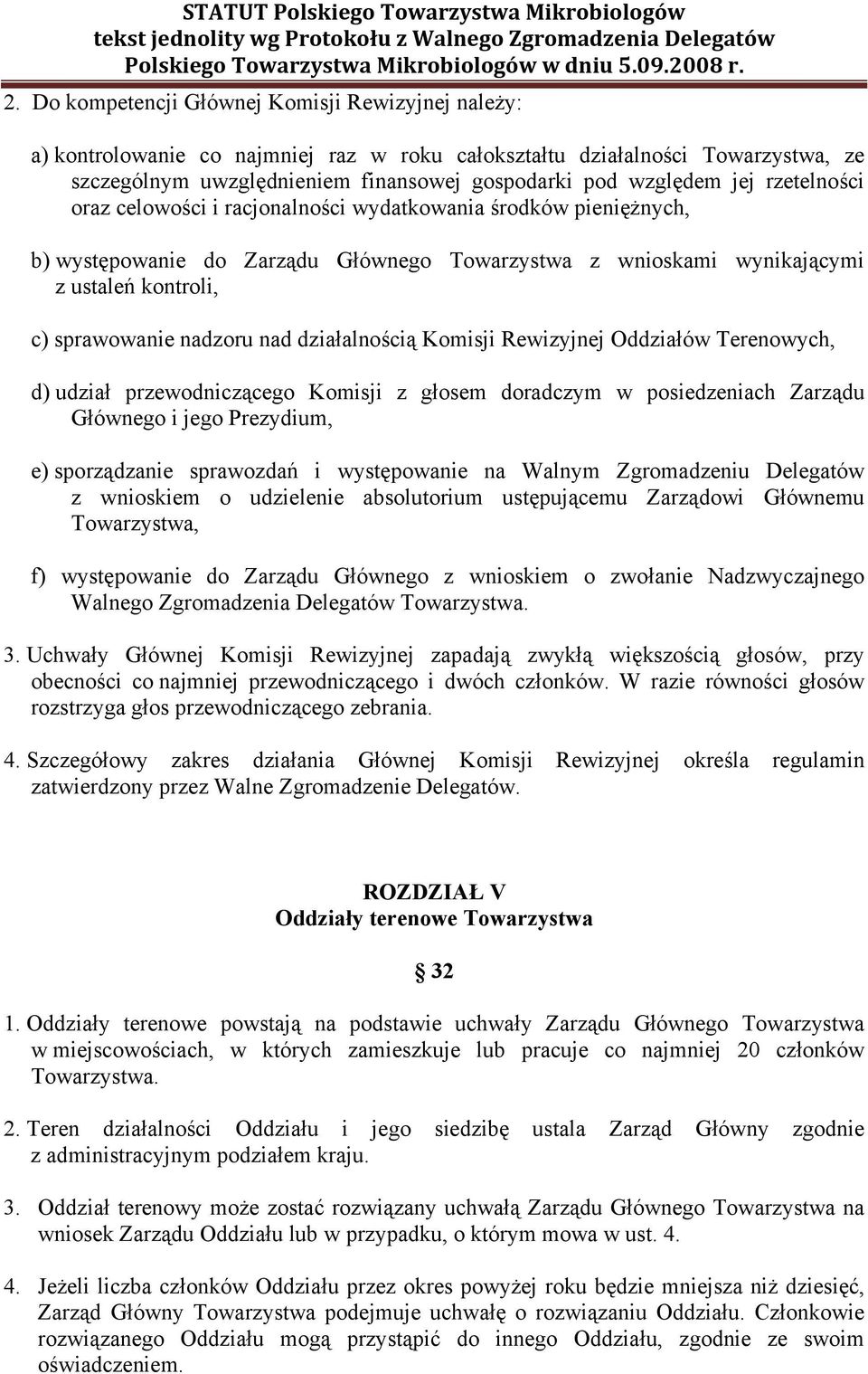 nad działalnością Komisji Rewizyjnej Oddziałów Terenowych, d) udział przewodniczącego Komisji z głosem doradczym w posiedzeniach Zarządu Głównego i jego Prezydium, e) sporządzanie sprawozdań i