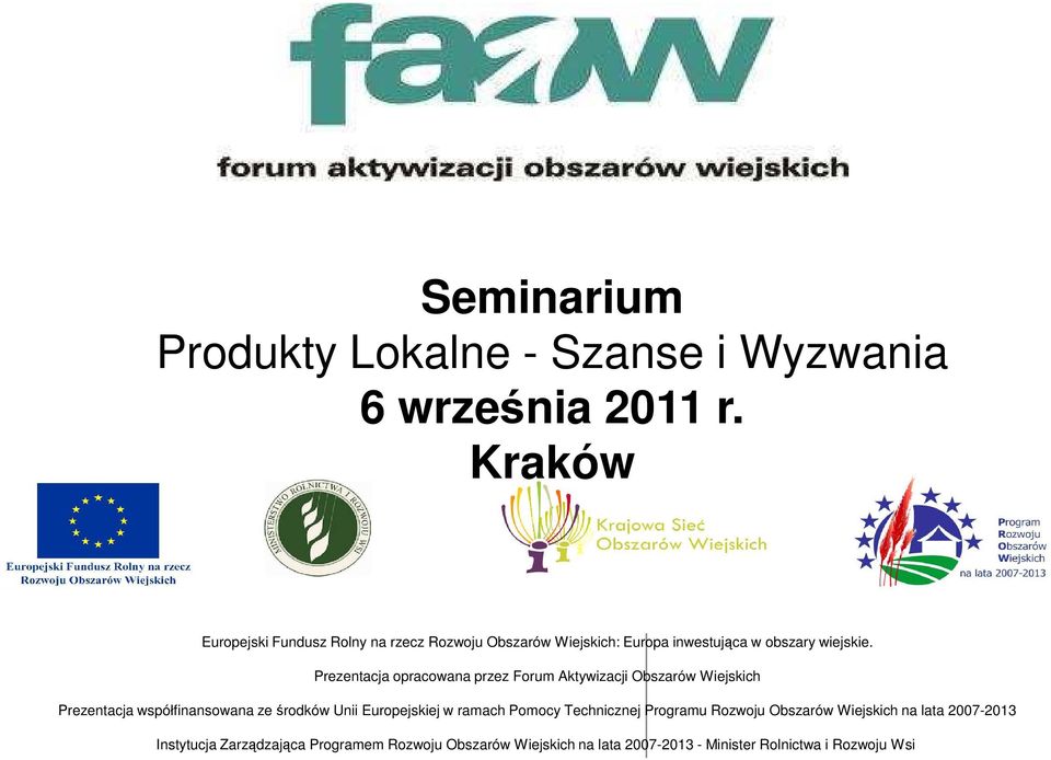 Prezentacja opracowana przez Forum Aktywizacji Obszarów Wiejskich Prezentacja współfinansowana ze środków Unii Europejskiej