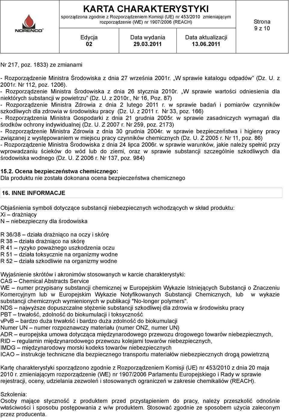 87) - Rozporządzenie Ministra Zdrowia z dnia 2 lutego 2011 r. w sprawie badań i pomiarów czynników szkodliwych dla zdrowia w środowisku pracy (Dz. U. z 2011 r. Nr 33, poz.