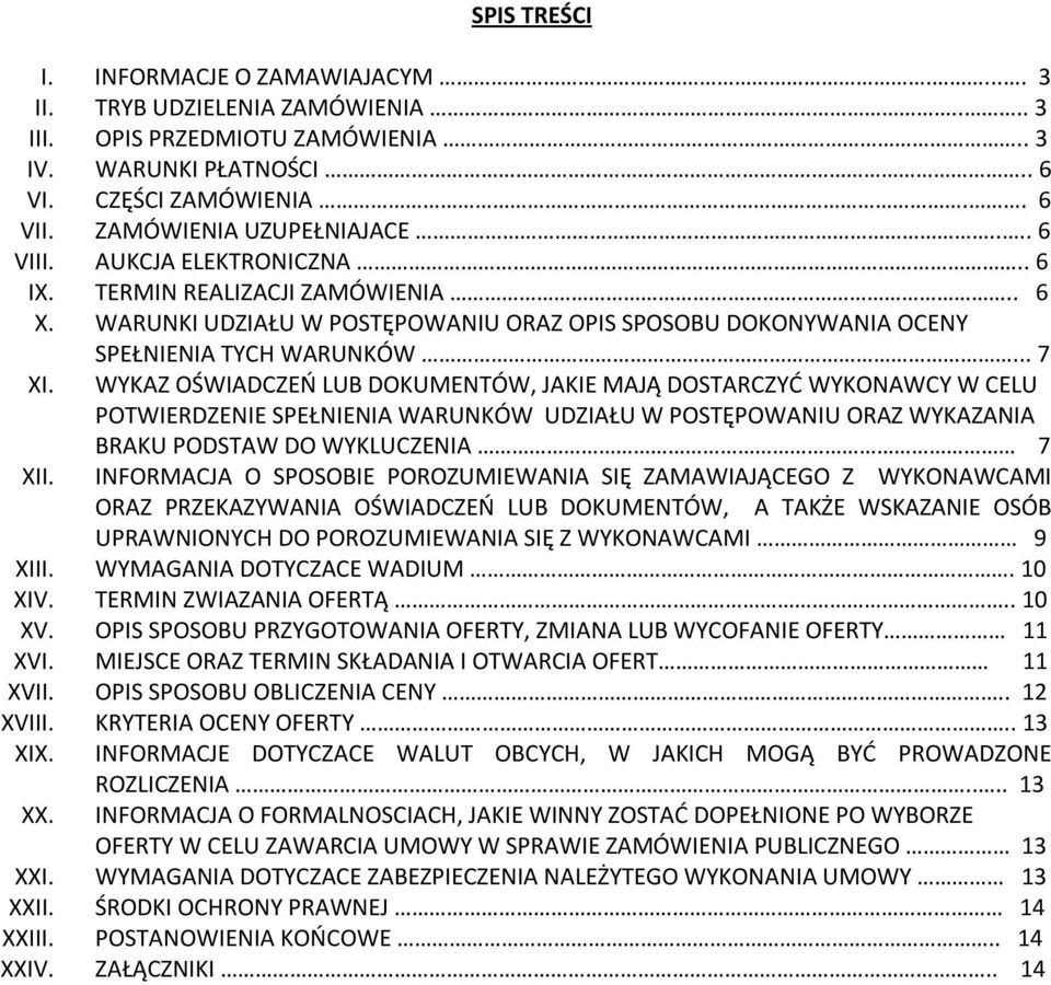 WYKAZ OŚWIADCZEŃ LUB DOKUMENTÓW, JAKIE MAJĄ DOSTARCZYĆ WYKONAWCY W CELU POTWIERDZENIE SPEŁNIENIA WARUNKÓW UDZIAŁU W POSTĘPOWANIU ORAZ WYKAZANIA BRAKU PODSTAW DO WYKLUCZENIA 7 XII.