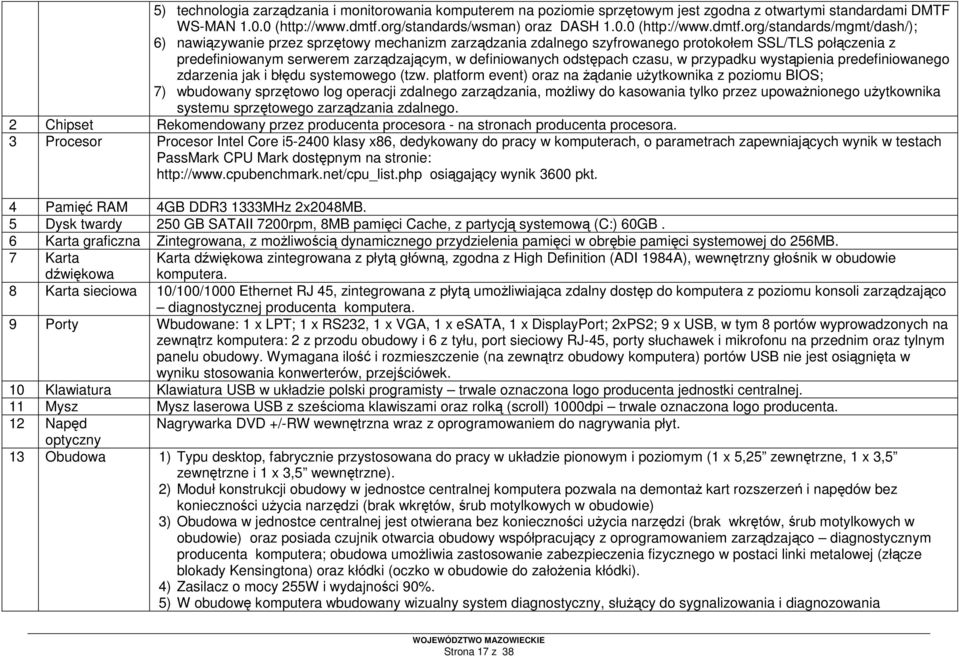 org/standards/mgmt/dash/); 6) nawiązywanie przez sprzętowy mechanizm zarządzania zdalnego szyfrowanego protokołem SSL/TLS połączenia z predefiniowanym serwerem zarządzającym, w definiowanych