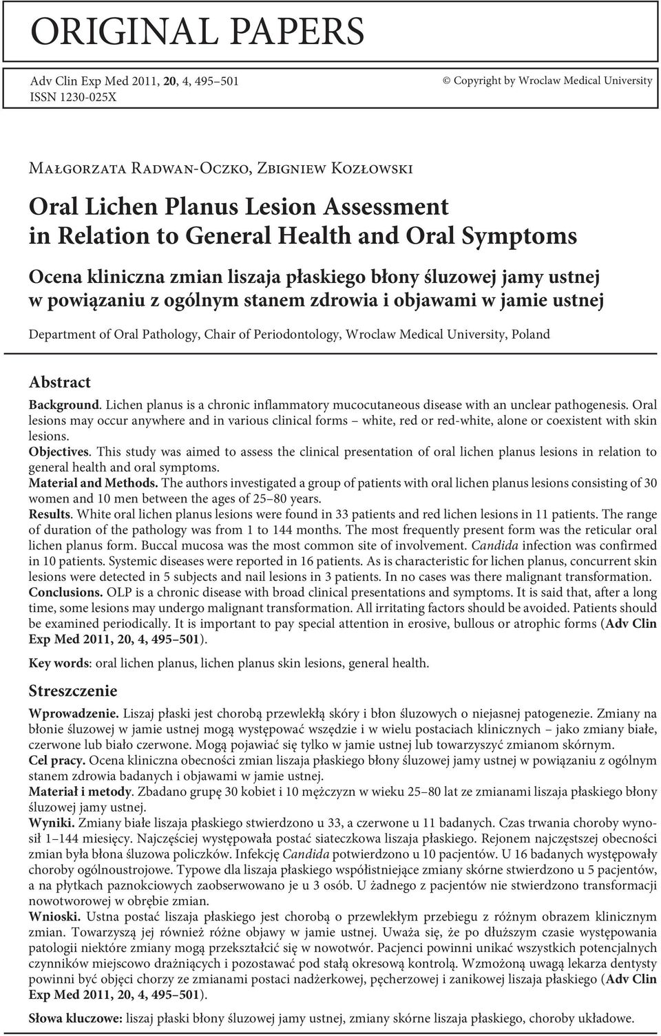 Pathology, Chair of Periodontology, Wroclaw Medical University, Poland Abstract Background. Lichen planus is a chronic inflammatory mucocutaneous disease with an unclear pathogenesis.