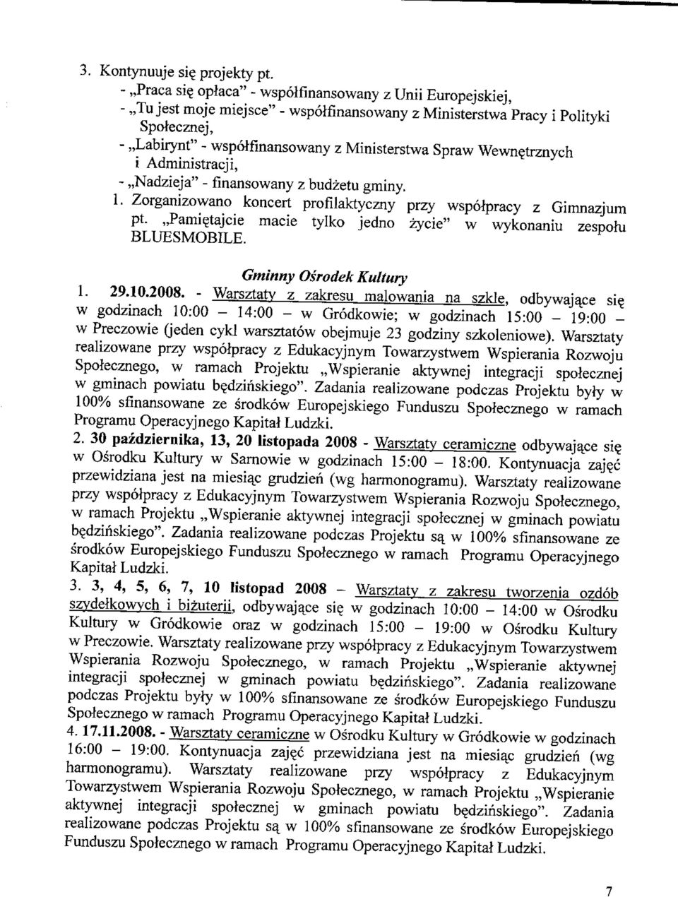 i Administrate i, -,,Nadzieja" - finansowany z budzetu gminy. 1. Zorganizowano koncert profilaktyczny przy wspolpracy z Gimnazjum pt.,,pami?