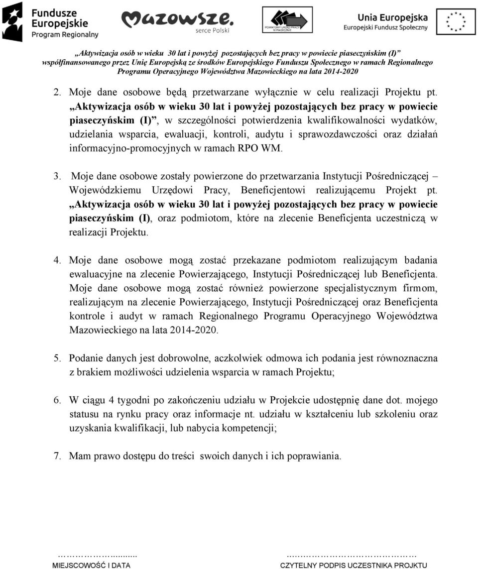 Aktywizacja sób w wieku 30 lat i pwyżej pzstających bez pracy w pwiecie piaseczyńskim (I), w szczególnści ptwierdzenia kwalifikwalnści wydatków, udzielania wsparcia, ewaluacji, kntrli, audytu i