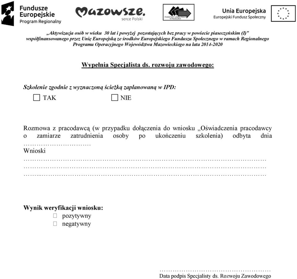 rzwju zawdweg: Szklenie zgdnie z wyznaczną ścieżką zaplanwaną w IPD: TAK NIE Rzmwa z pracdawcą (w przypadku dłączenia d