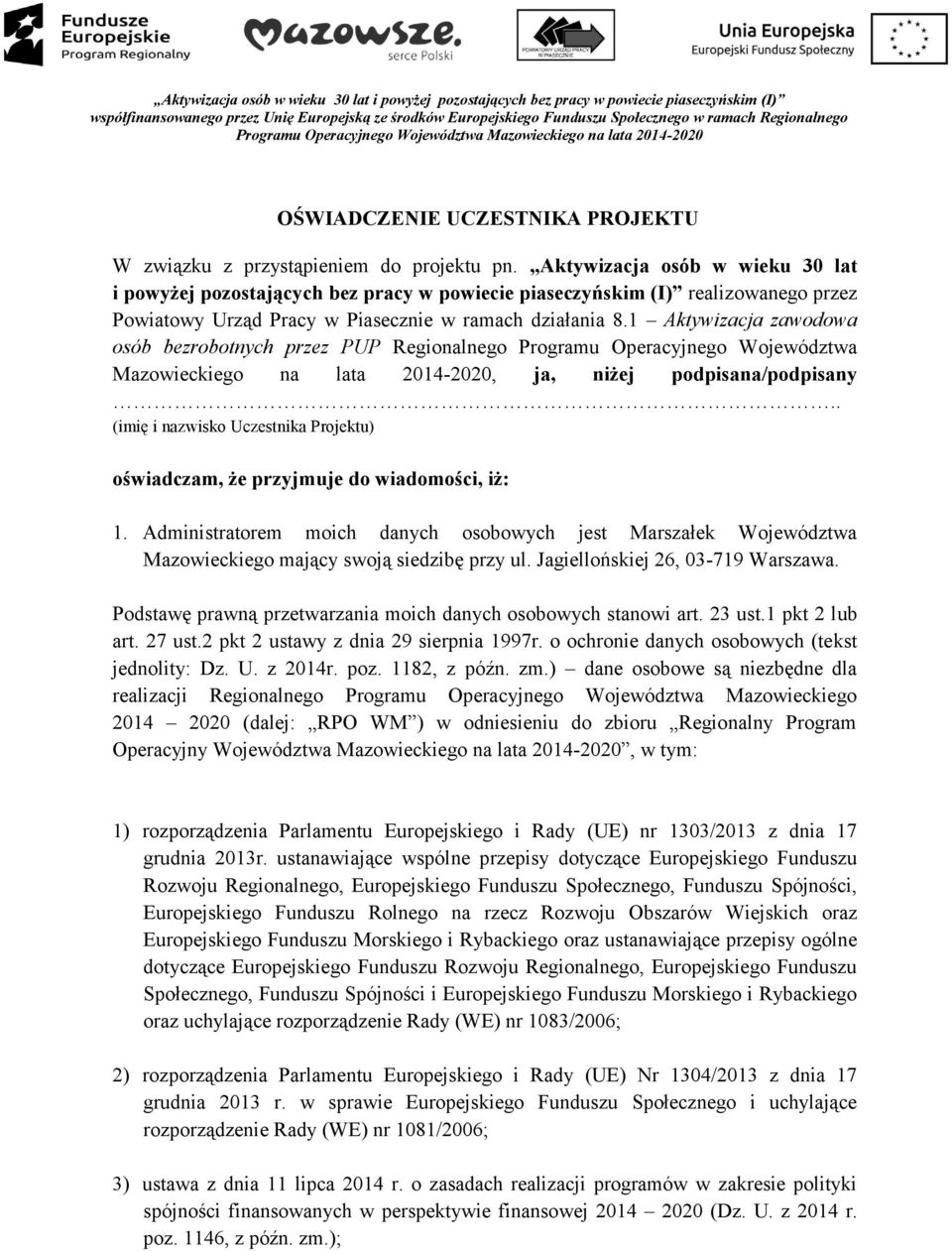 Aktywizacja sób w wieku 30 lat i pwyżej pzstających bez pracy w pwiecie piaseczyńskim (I) realizwaneg przez Pwiatwy Urząd Pracy w Piasecznie w ramach działania 8.