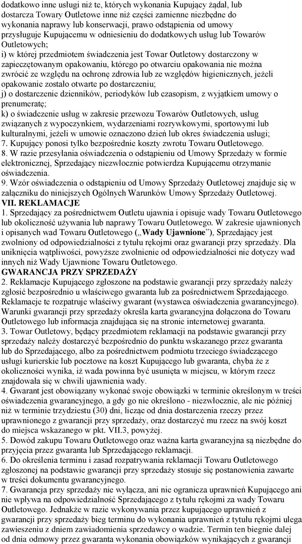 otwarciu opakowania nie można zwrócić ze względu na ochronę zdrowia lub ze względów higienicznych, jeżeli opakowanie zostało otwarte po dostarczeniu; j) o dostarczenie dzienników, periodyków lub