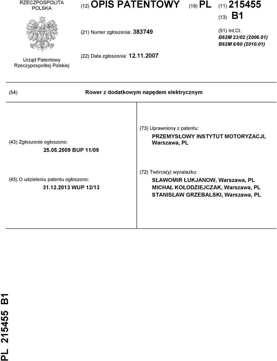 2007 (54) Rower z dodatkowym napędem elektrycznym (43) Zgłoszenie ogłoszono: 25.05.