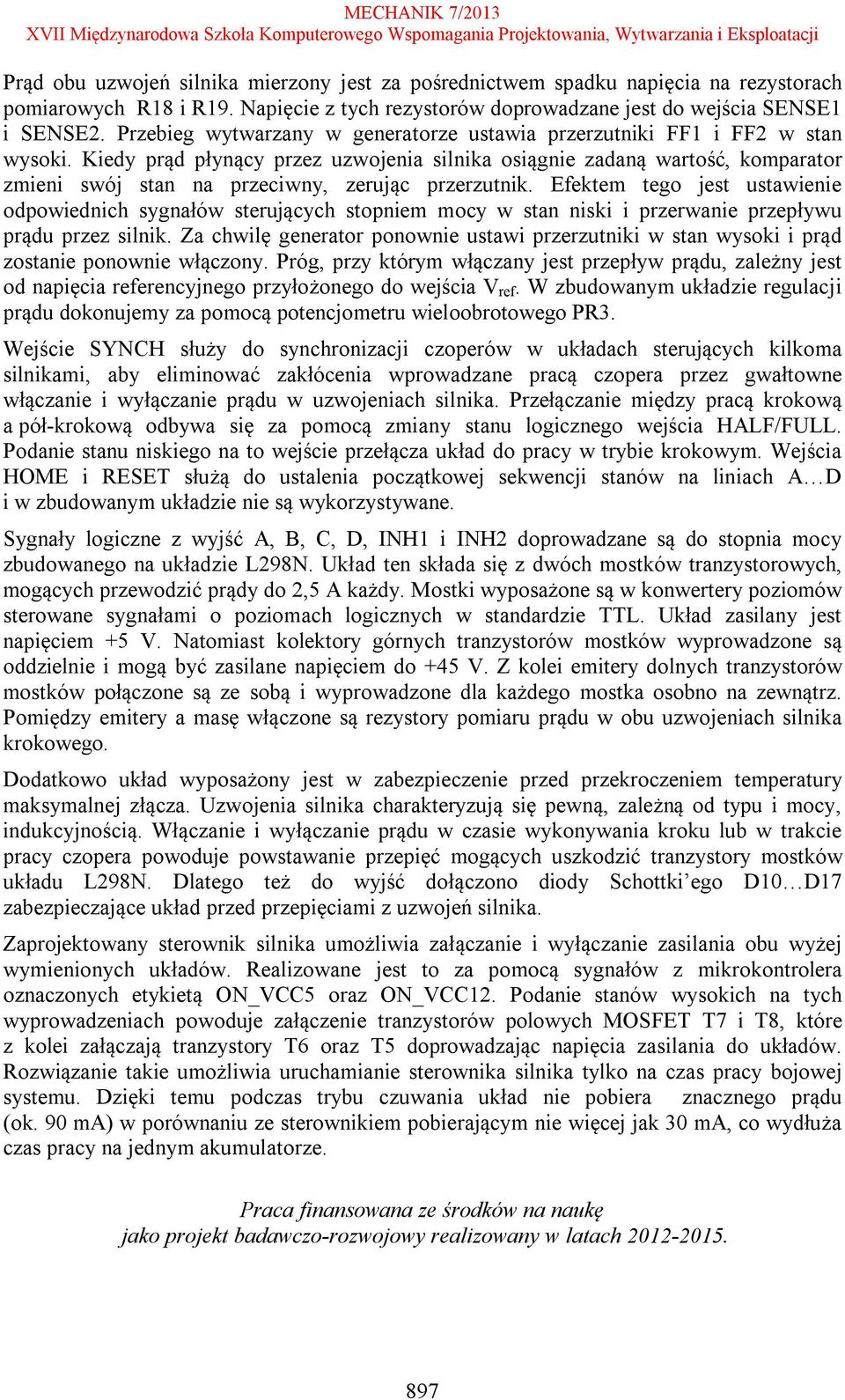 Kiedy prąd płynący przez uzwojenia silnika osiągnie zadaną wartość, komparator zmieni swój stan na przeciwny, zerując przerzutnik.