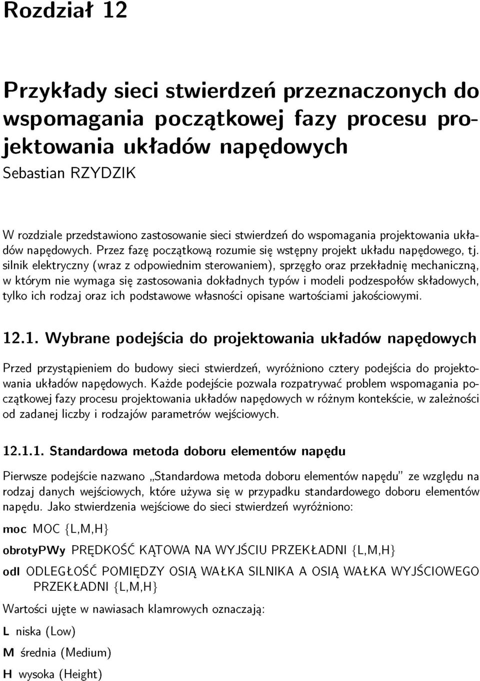 silnik elektryczny (wraz z dpwiednim sterwaniem), sprzęgł raz przekładnię mechaniczną, w którym nie wymaga się zastswania dkładnych typów i mdeli pdzespłów składwych, tylk ich rdzaj raz ich pdstawwe