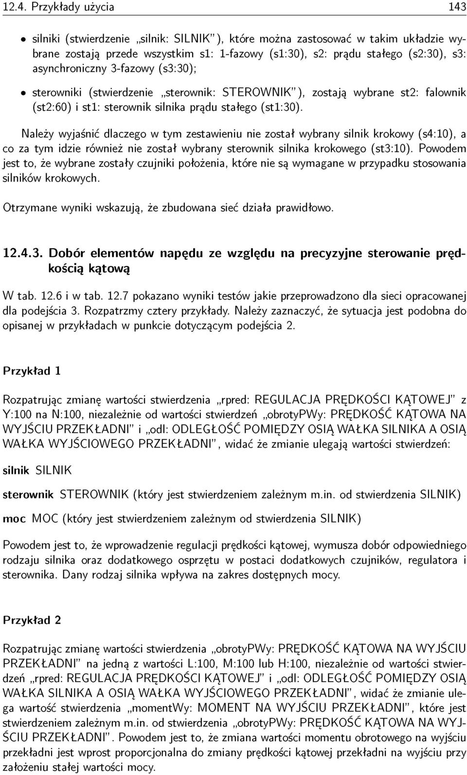 Należy wyjaśnić dlaczeg w tym zestawieniu nie zstał wybrany silnik krkwy (), a c za tym idzie również nie zstał wybrany sterwnik silnika krkweg ().