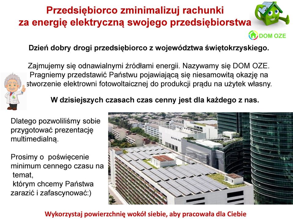 Pragniemy przedstawić Państwu pojawiającą się niesamowitą okazję na stworzenie elektrowni fotowoltaicznej do produkcji prądu na użytek własny.