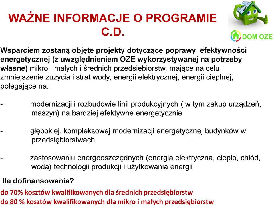 zmniejszenie zużycia i strat wody, energii elektrycznej, energii cieplnej, polegające na: - modernizacji i rozbudowie linii produkcyjnych ( w tym zakup urządzeń, maszyn) na bardziej efektywne