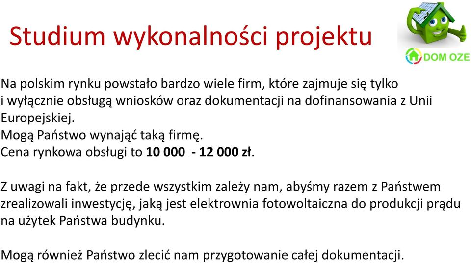 Cena rynkowa obsługi to 10 000-12 000 zł.