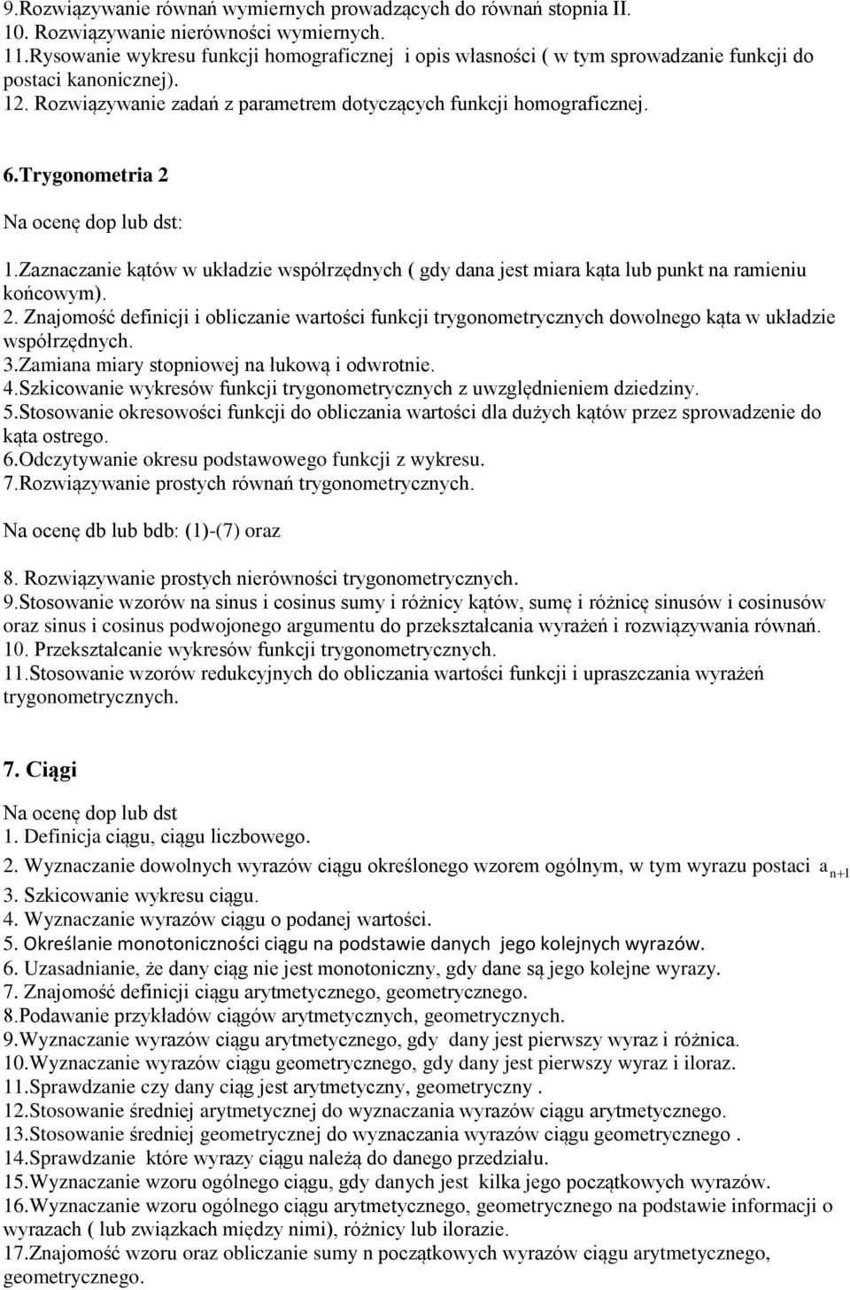 Trygonometria 2 1.Zaznaczanie kątów w układzie współrzędnych ( gdy dana jest miara kąta lub punkt na ramieniu końcowym). 2. Znajomość definicji i obliczanie wartości funkcji trygonometrycznych dowolnego kąta w układzie współrzędnych.