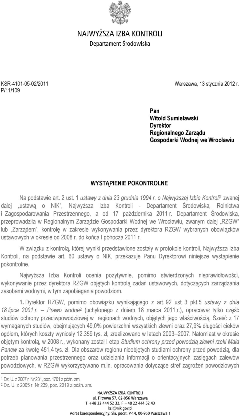 o Najwyższej Izbie Kontroli 1 zwanej dalej ustawą o NIK, Najwyższa Izba Kontroli - Departament Środowiska, Rolnictwa i Zagospodarowania Przestrzennego, a od 17 października 2011 r.