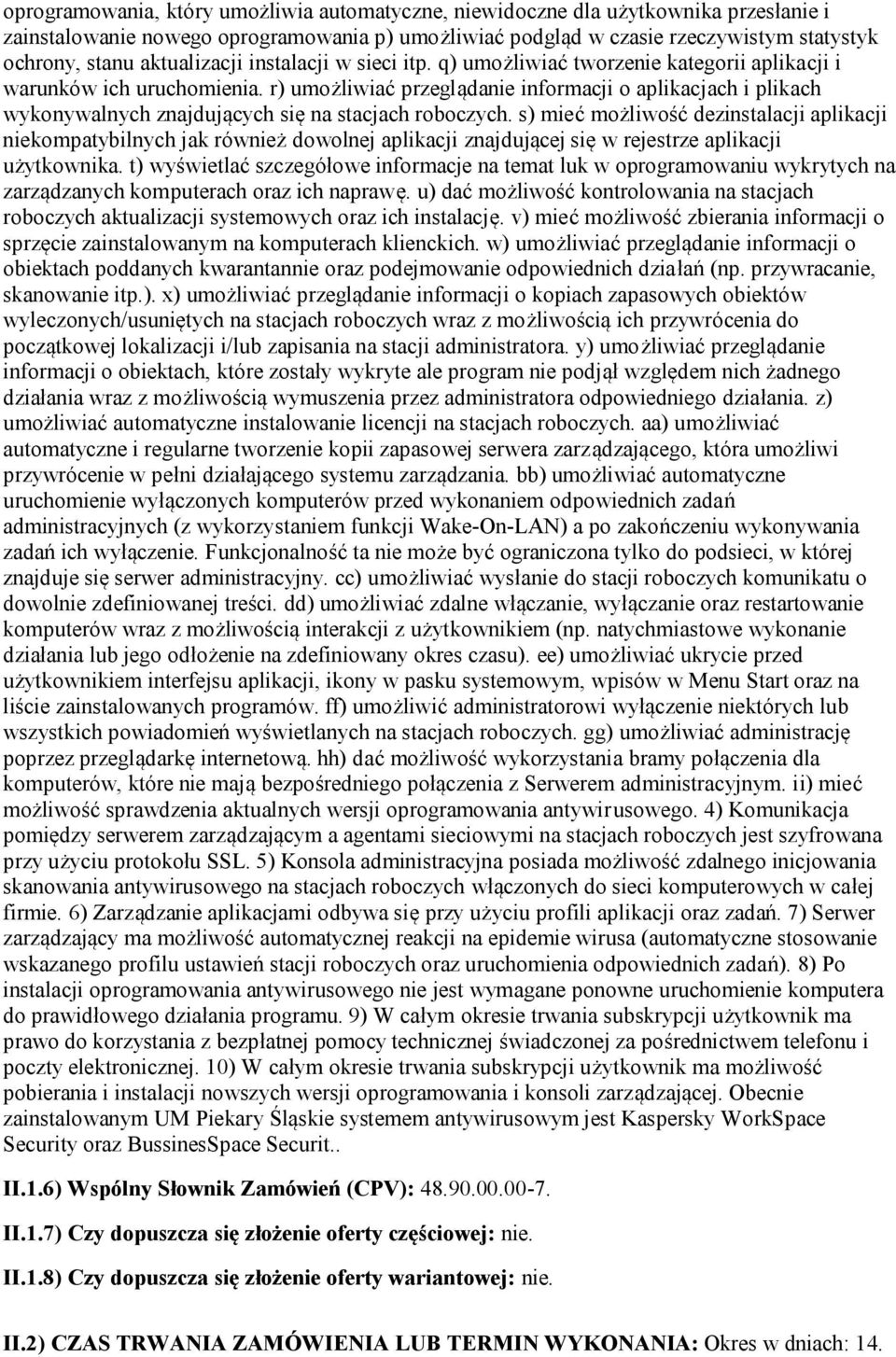 r) umożliwiać przeglądanie informacji o aplikacjach i plikach wykonywalnych znajdujących się na stacjach roboczych.