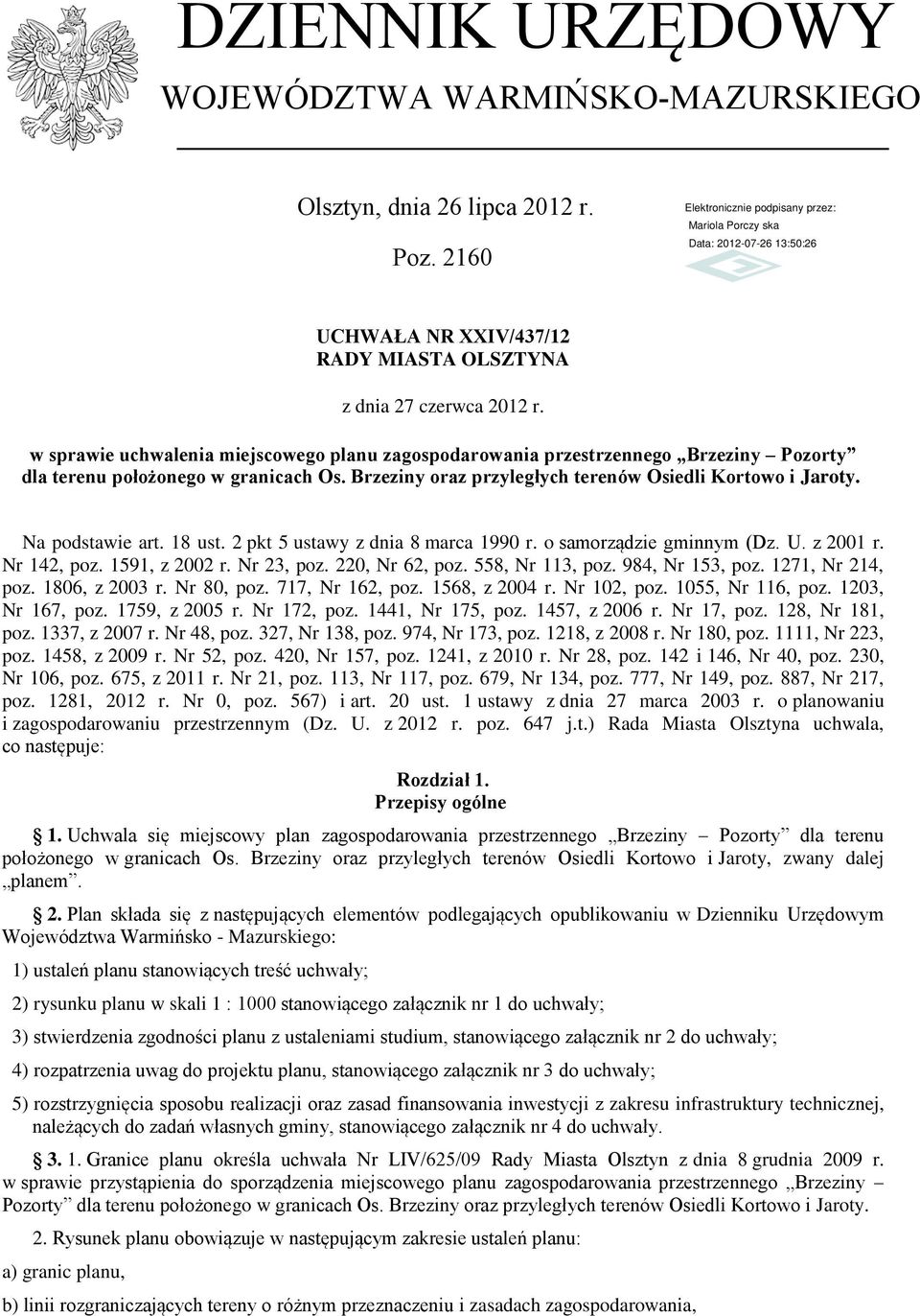 Na podstawie art. 18 ust. 2 pkt 5 ustawy z dnia 8 marca 1990 r. o samorządzie gminnym (Dz. U. z 2001 r. Nr 142, poz. 1591, z 2002 r. Nr 23, poz. 220, Nr 62, poz. 558, Nr 113, poz. 984, Nr 153, poz.