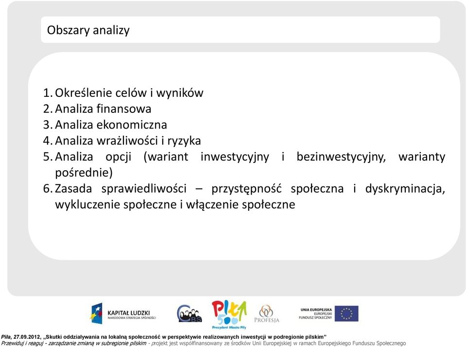 Analiza opcji (wariant inwestycyjny i bezinwestycyjny, warianty pośrednie) 6.