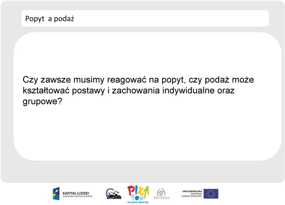 może kształtować postawy i