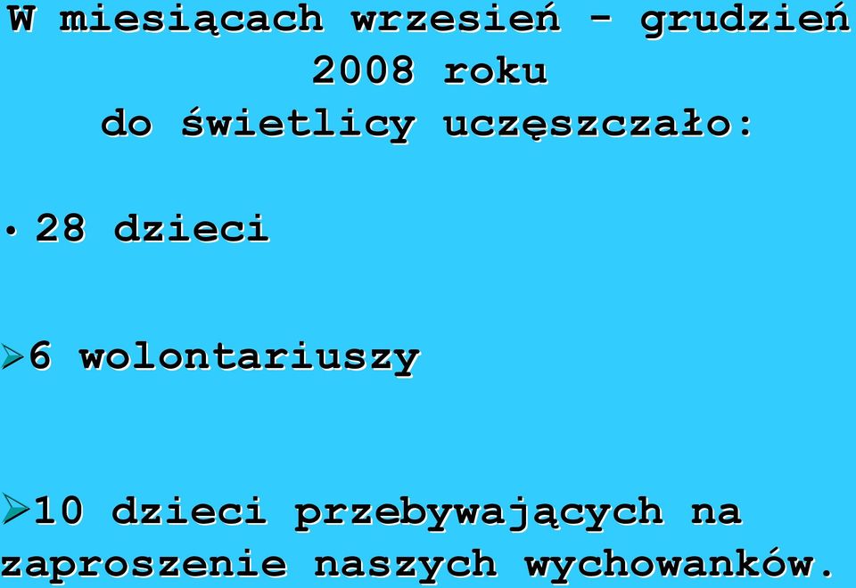 dzieci 6 wolontariuszy 10 dzieci