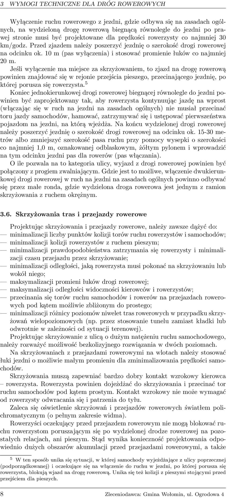 10 m (pas wyłączenia) i stosować promienie łuków co najmniej 20 m.