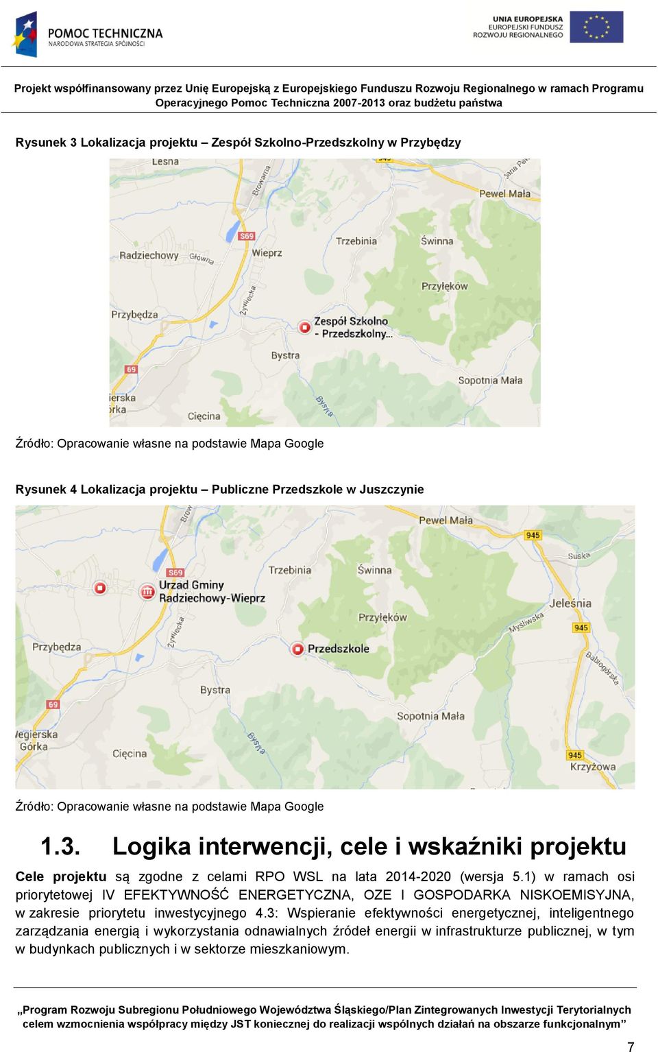 Logika interwencji, cele i wskaźniki projektu Cele projektu są zgodne z celami RPO WSL na lata 2014-2020 (wersja 5.