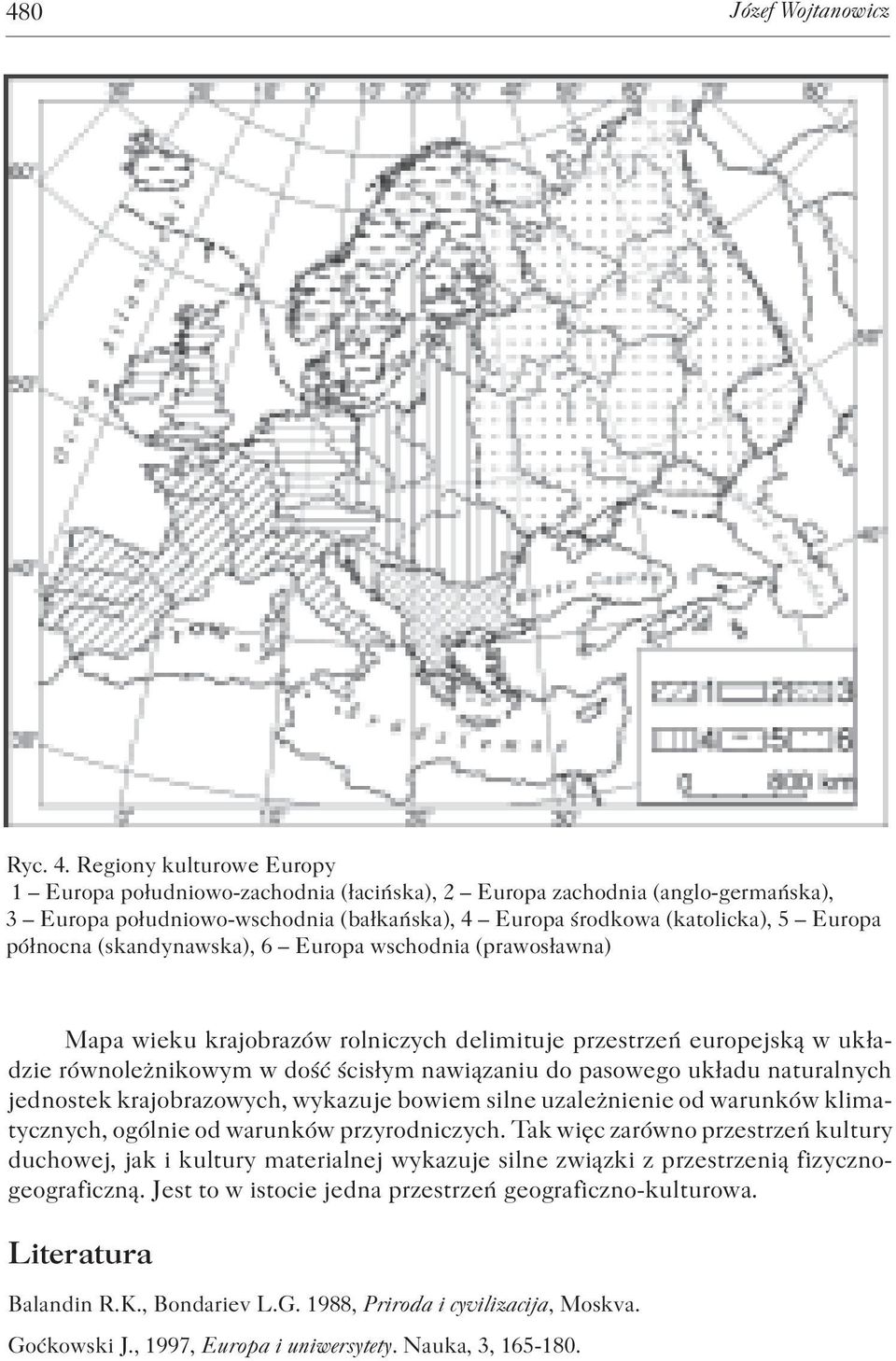 (skandynawska), 6 Europa wschodnia (prawosławna) Mapa wieku krajobrazów rolniczych delimituje przestrzeń europejską w układzie równoleżnikowym w dość ścisłym nawiązaniu do pasowego układu naturalnych