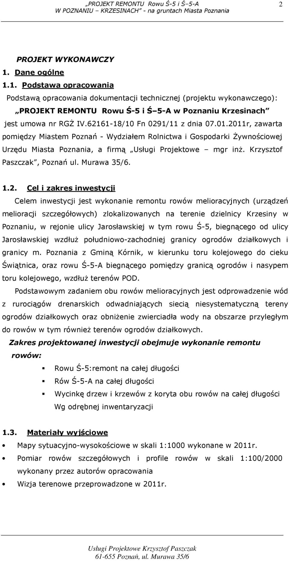 Krzysztof Paszczak, Poznań ul. Murawa 35/6. 1.2.