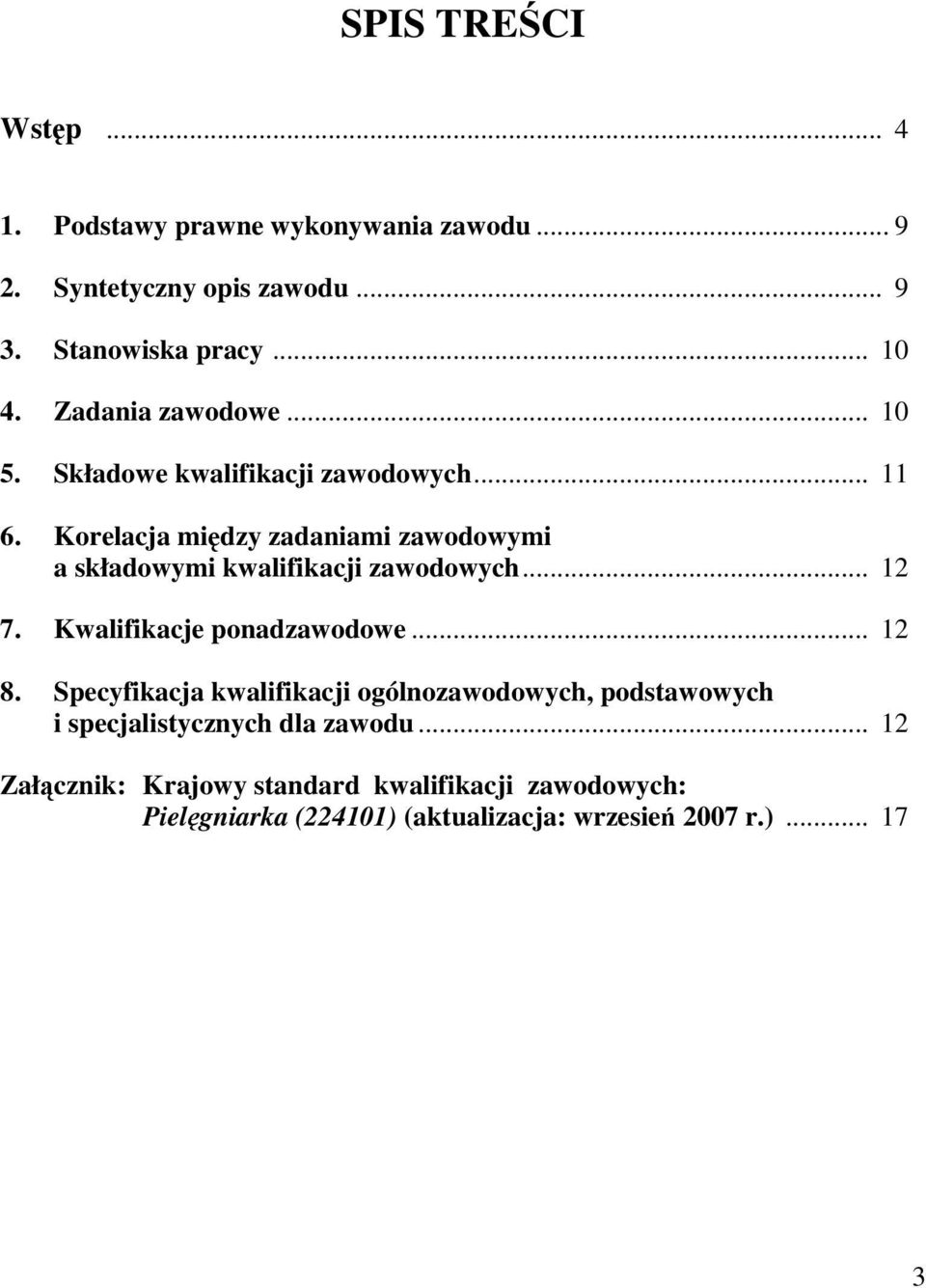 Korelacja między zadaniami zawodowymi a składowymi kwalifikacji zawodowych... 12 7. Kwalifikacje ponadzawodowe... 12 8.