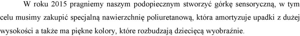 nawierzchnię poliuretanową, która amortyzuje upadki z dużej