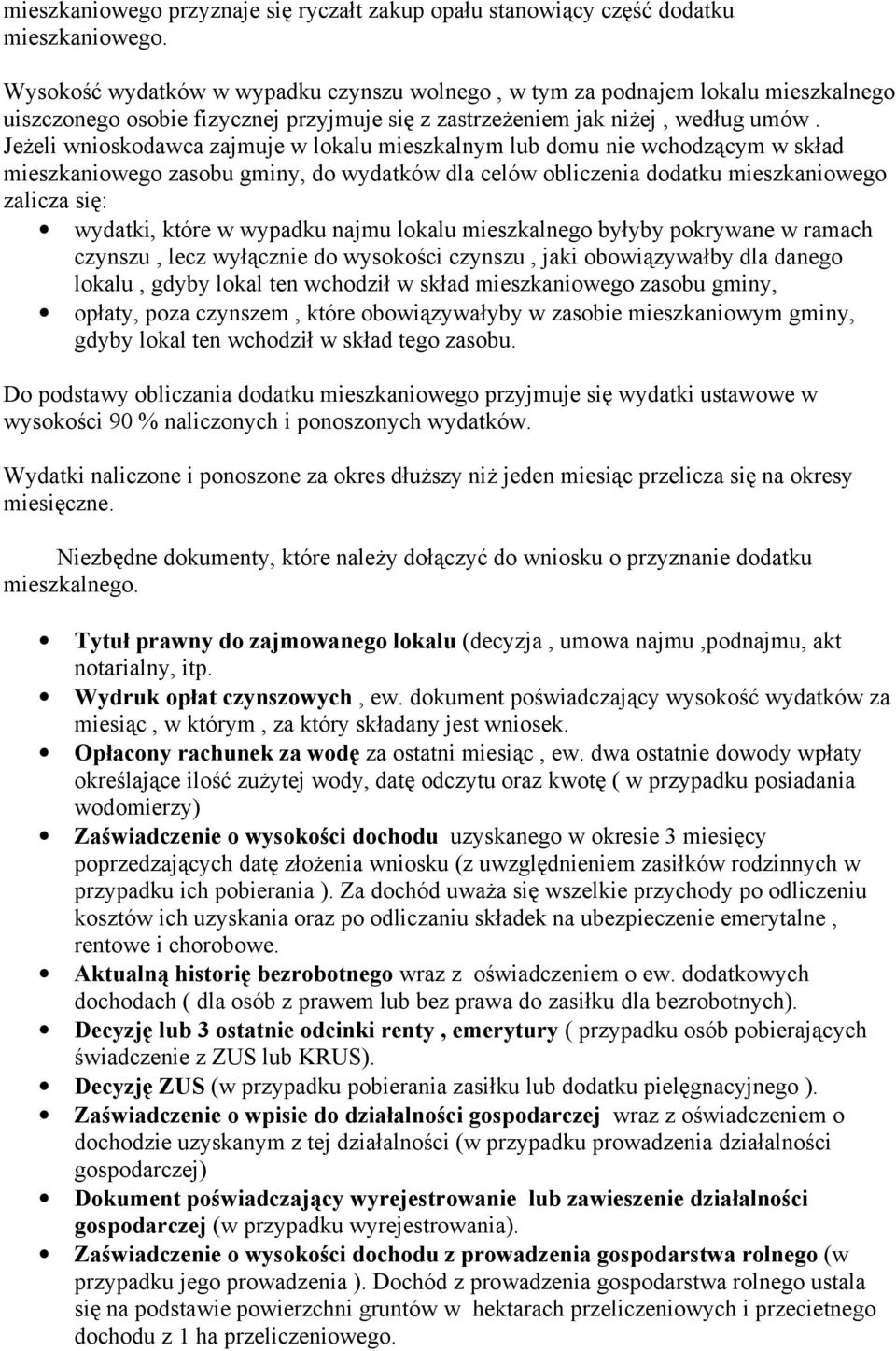 Jeżeli wnioskodawca zajmuje w lokalu mieszkalnym lub domu nie wchodzącym w skład mieszkaniowego zasobu gminy, do wydatków dla celów obliczenia dodatku mieszkaniowego zalicza się: wydatki, które w