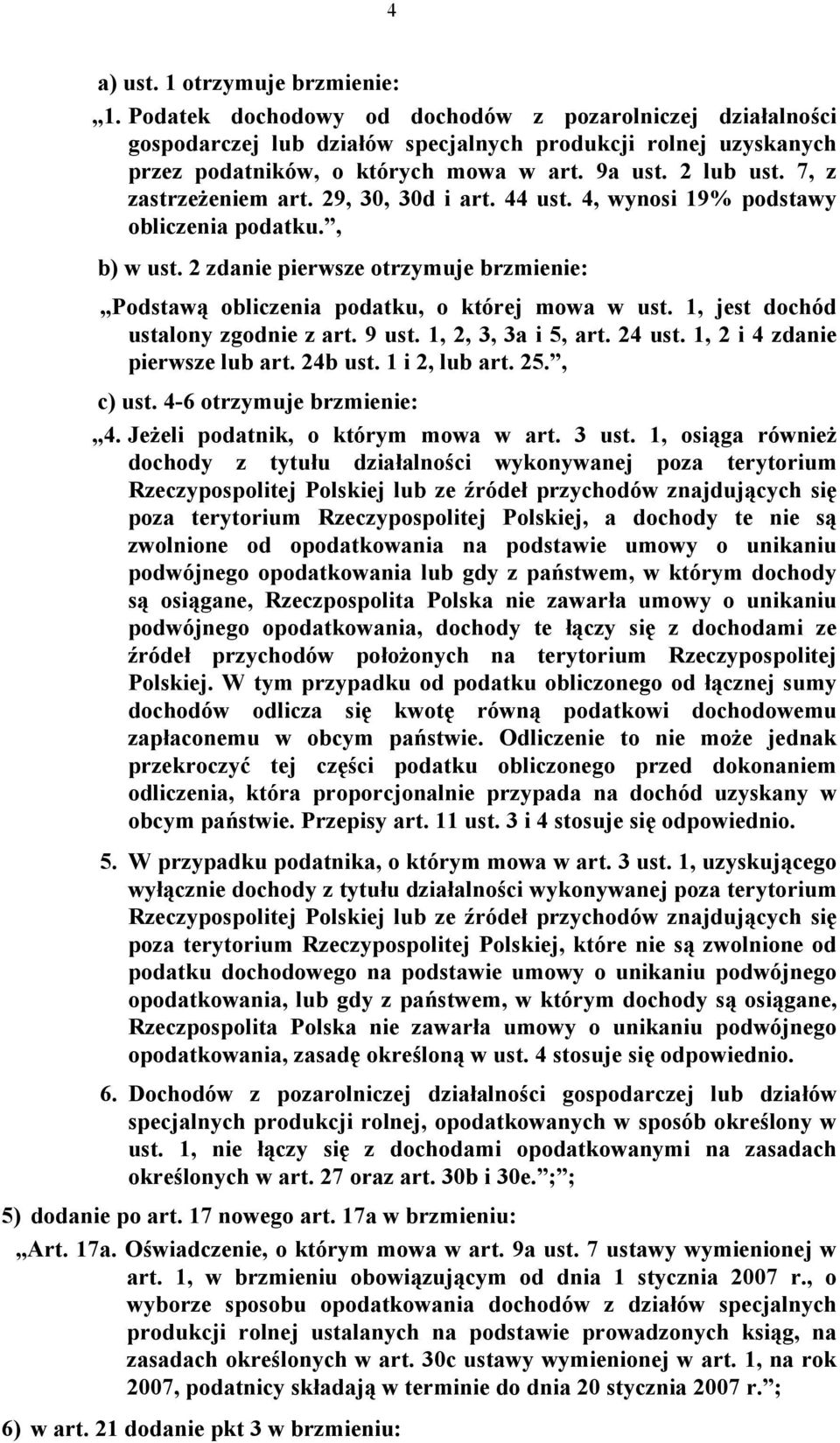 2 zdanie pierwsze otrzymuje brzmienie: Podstawą obliczenia podatku, o której mowa w ust. 1, jest dochód ustalony zgodnie z art. 9 ust. 1, 2, 3, 3a i 5, art. 24 ust. 1, 2 i 4 zdanie pierwsze lub art.