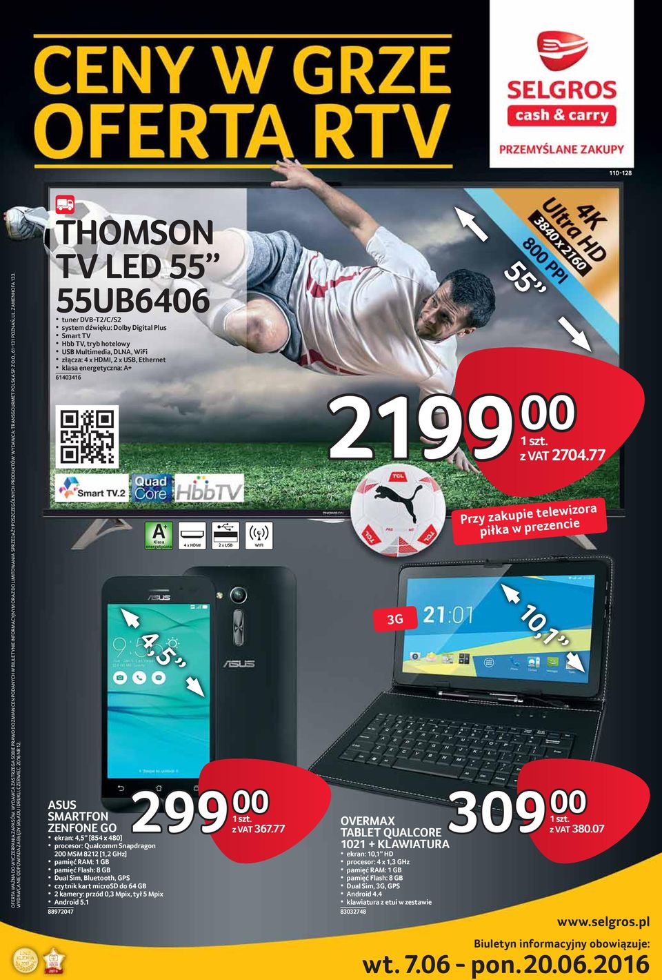 THOMSON TV LED 55 55UB6406 tuner DVB-T2/C/S2 system dźwięku: Dolby Digital Plus Smart TV Hbb TV, tryb hotelowy USB Multimedia, DLNA, WiFi złącza: 4 x HDMI, 2 x USB, Ethernet 61403416 ASUS SMARTFON