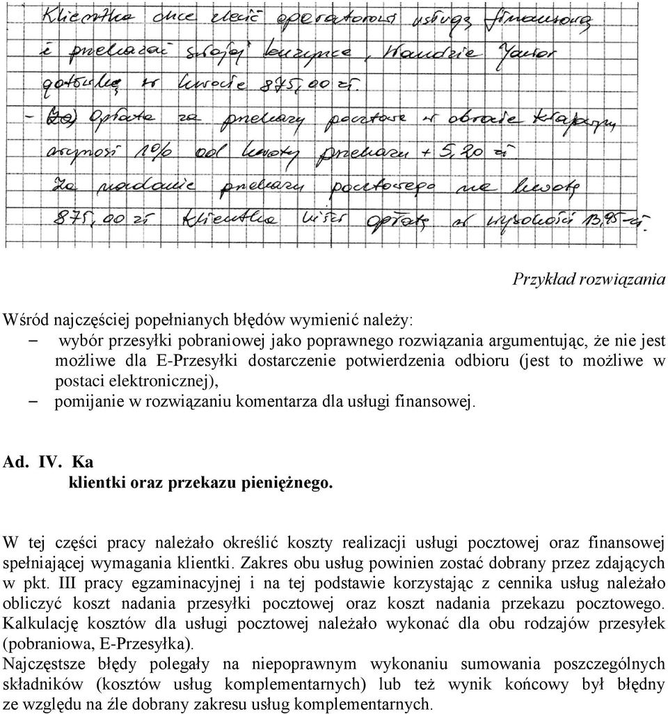 W tej części pracy należało określić koszty realizacji usługi pocztowej oraz finansowej spełniającej wymagania klientki. Zakres obu usług powinien zostać dobrany przez zdających w pkt.