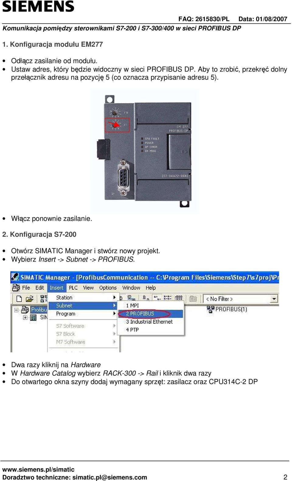 Konfiguracja S7-200 Otwórz SIMATIC Manager i stwórz nowy projekt. Wybierz Insert -> Subnet -> PROFIBUS.