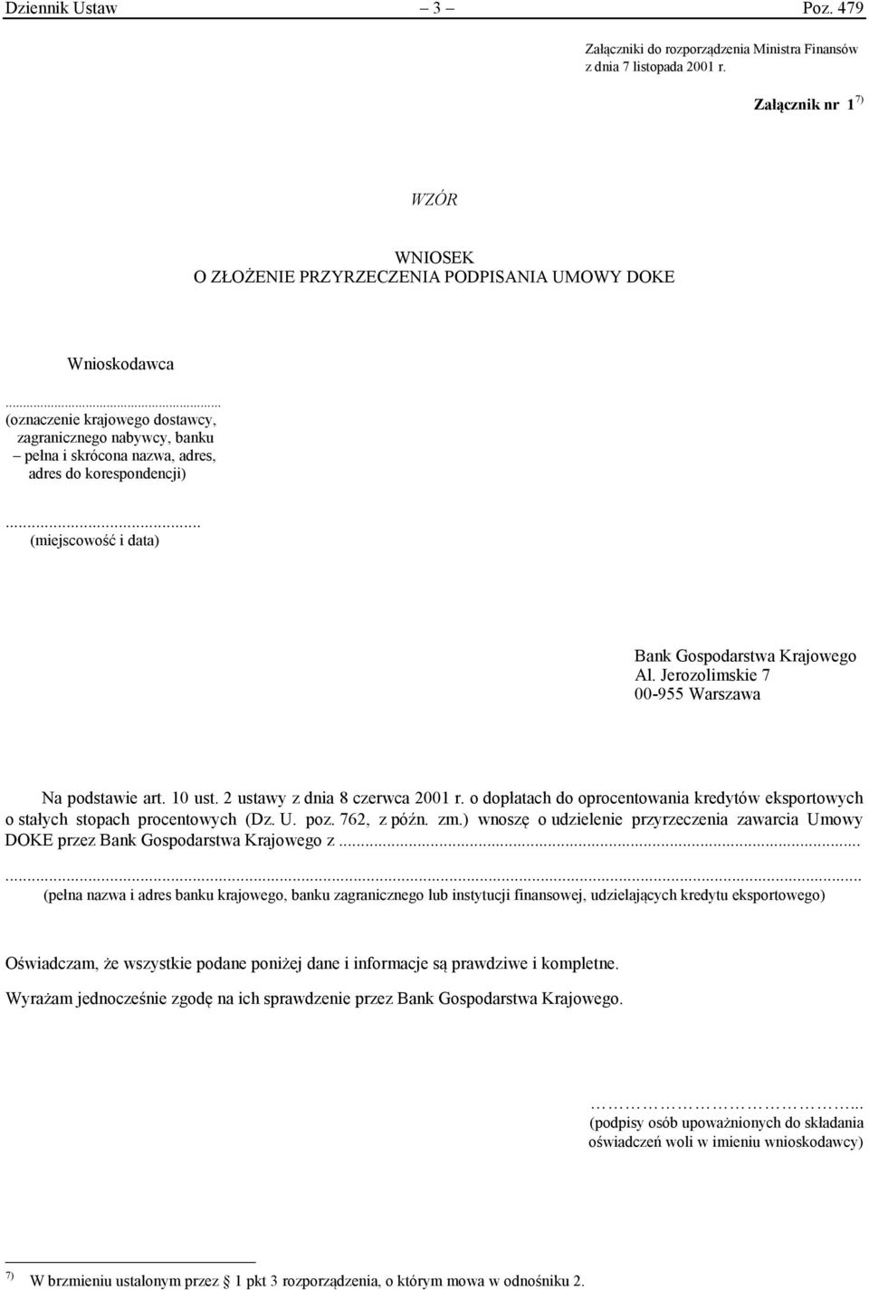 Jerozolimskie 7 00-955 Warszawa Na podstawie art. 10 ust. 2 ustawy z dnia 8 czerwca 2001 r. o dopłatach do oprocentowania kredytów eksportowych o stałych stopach procentowych (Dz. U. poz. 762, z późn.