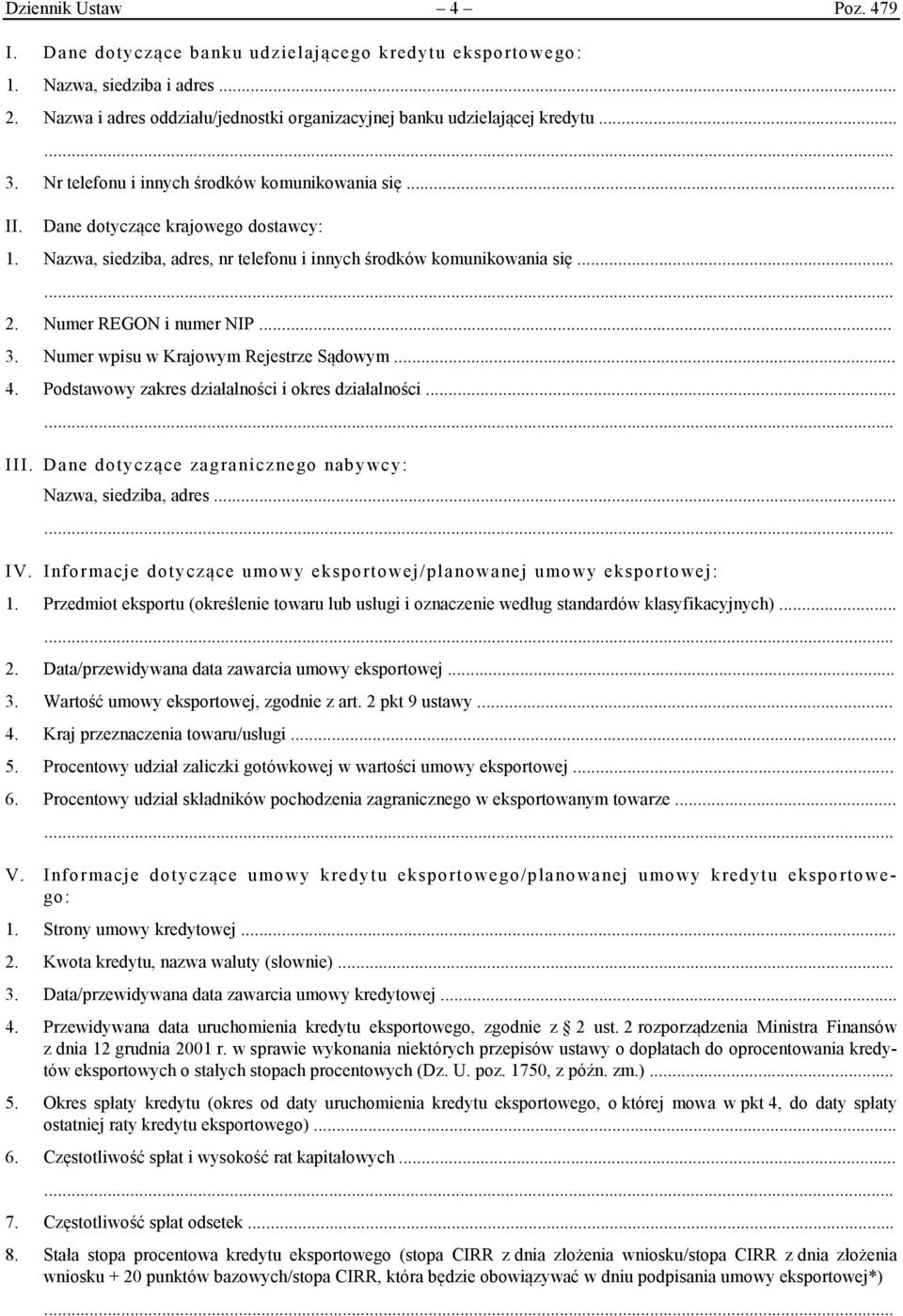 Numer wpisu w Krajowym Rejestrze Sądowym... 4. Podstawowy zakres działalności i okres działalności... III. Dane dotyczące zagranicznego nabywcy: Nazwa, siedziba, adres... IV.