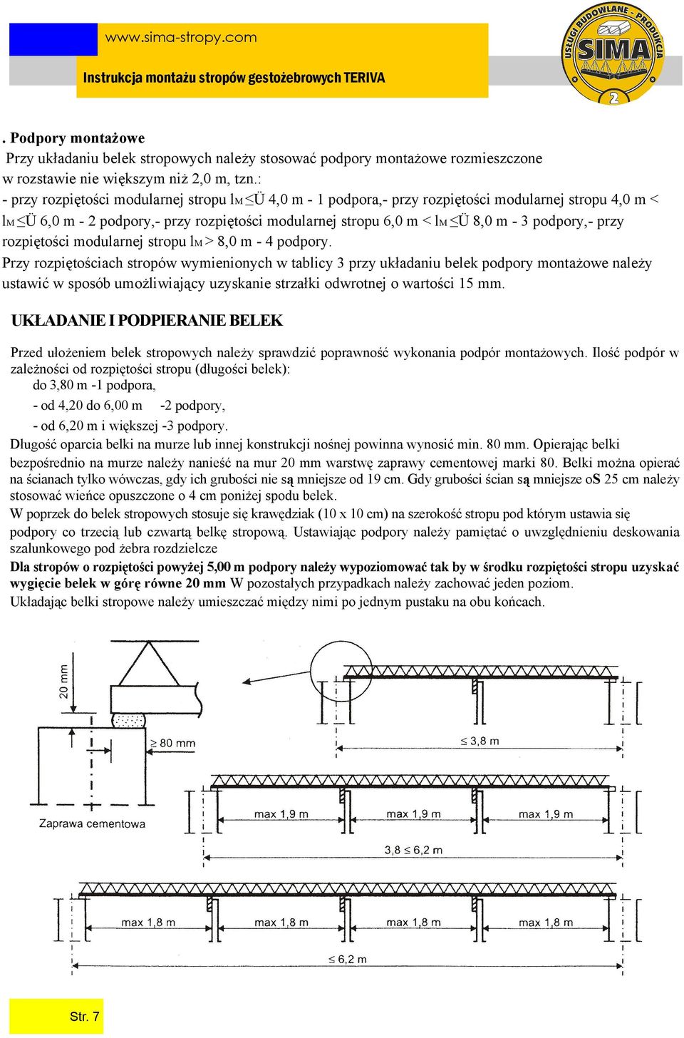 przy rozpiętości modularnej stropu lm > 8,0 m - 4 podpory.