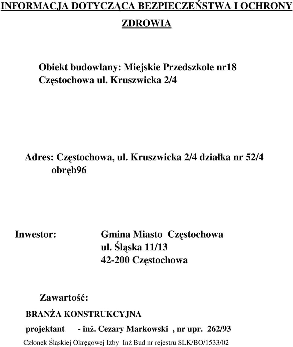 Kruszwicka 2/4 działka nr 52/4 obręb96 Inwestor: Gmina Miasto Częstochowa ul.