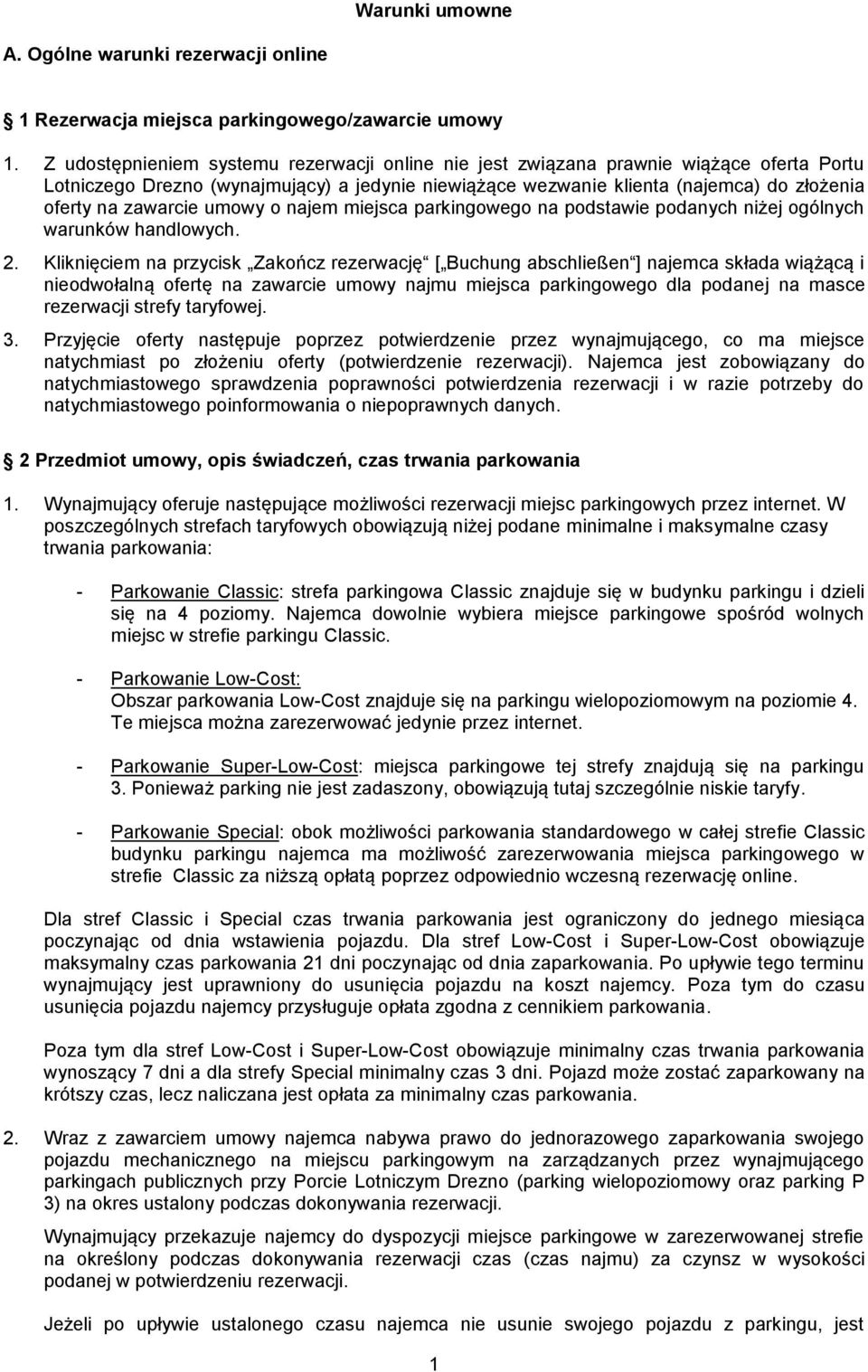 zawarcie umowy o najem miejsca parkingowego na podstawie podanych niżej ogólnych warunków handlowych. 2.