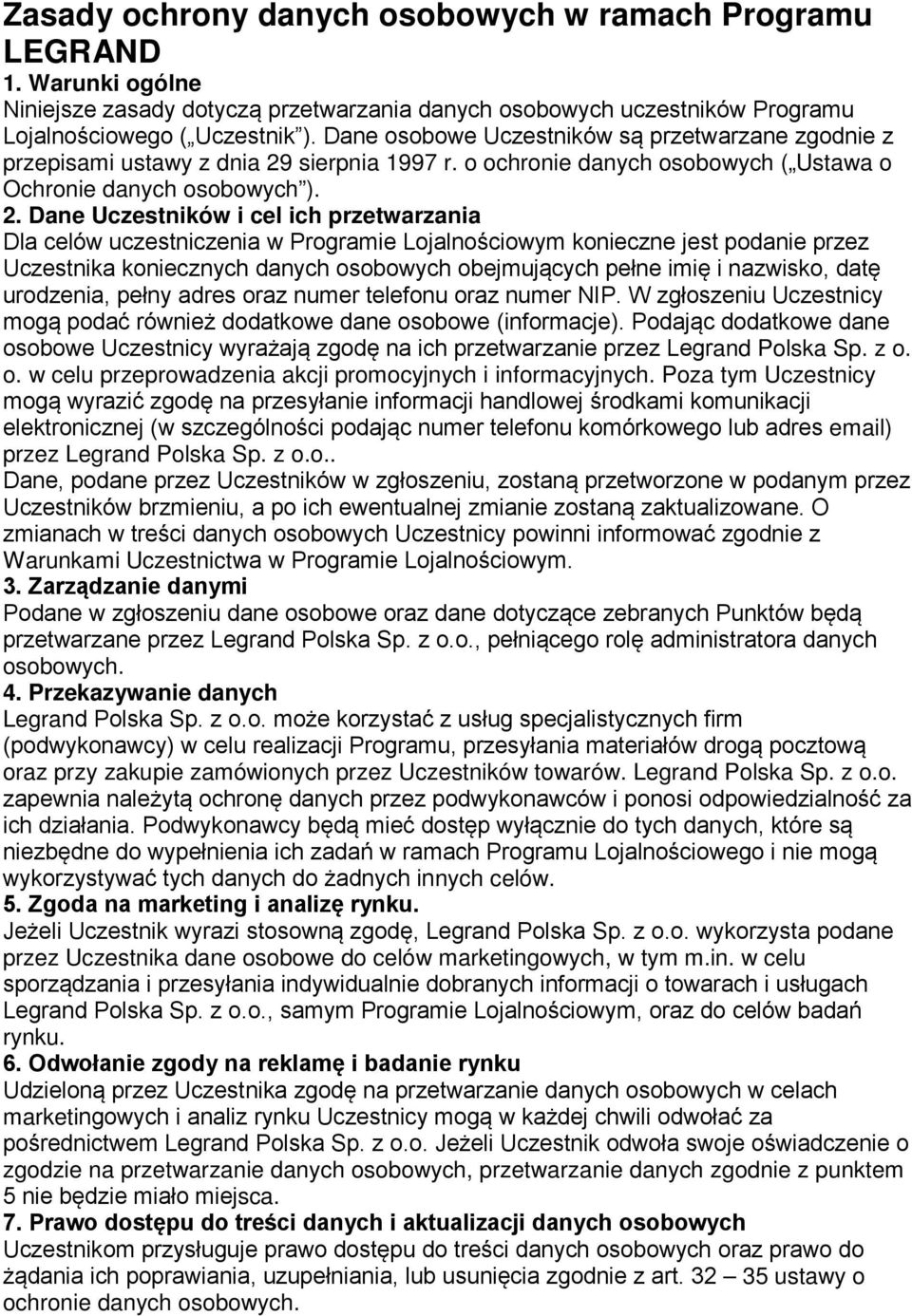 sierpnia 1997 r. o ochronie danych osobowych ( Ustawa o Ochronie danych osobowych ). 2.