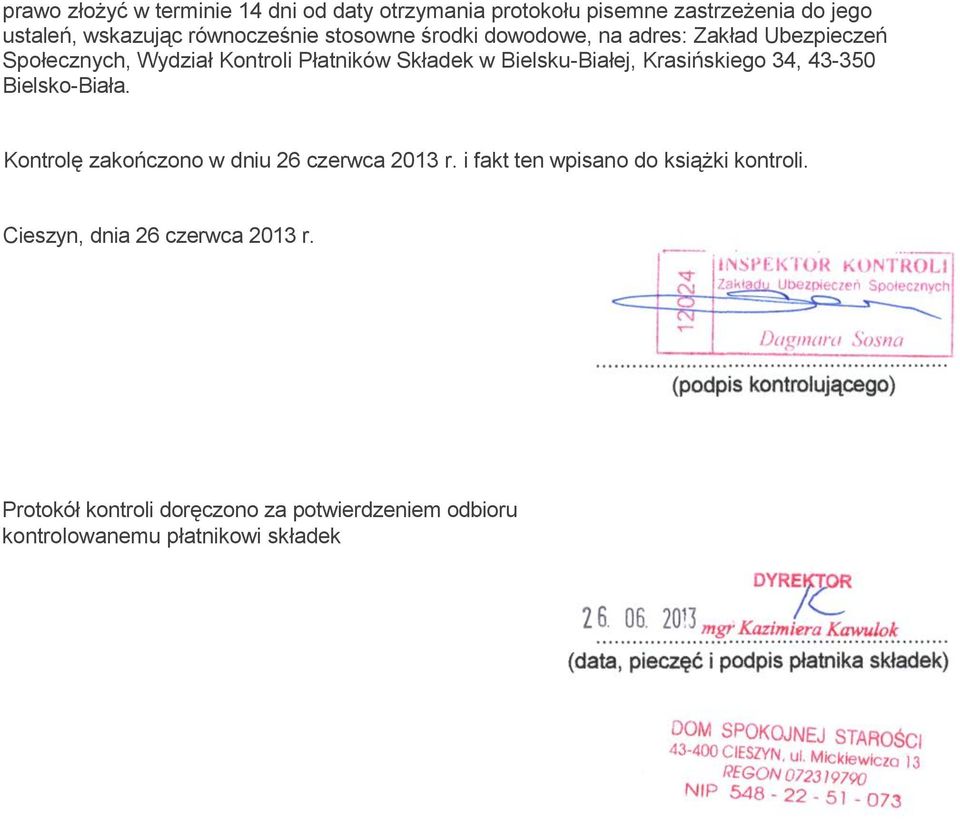 Krasińskiego 34, 43-350 Bielsko-Biała. Kontrolę zakończono w dniu 26 czerwca 2013 r.