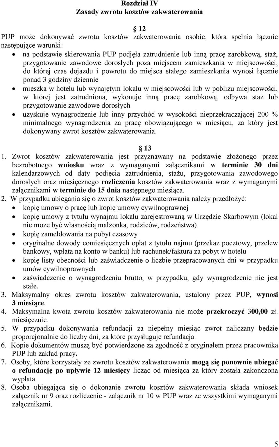 łącznie ponad 3 godziny dziennie mieszka w hotelu lub wynajętym lokalu w miejscowości lub w pobliżu miejscowości, w której jest zatrudniona, wykonuje inną pracę zarobkową, odbywa staż lub