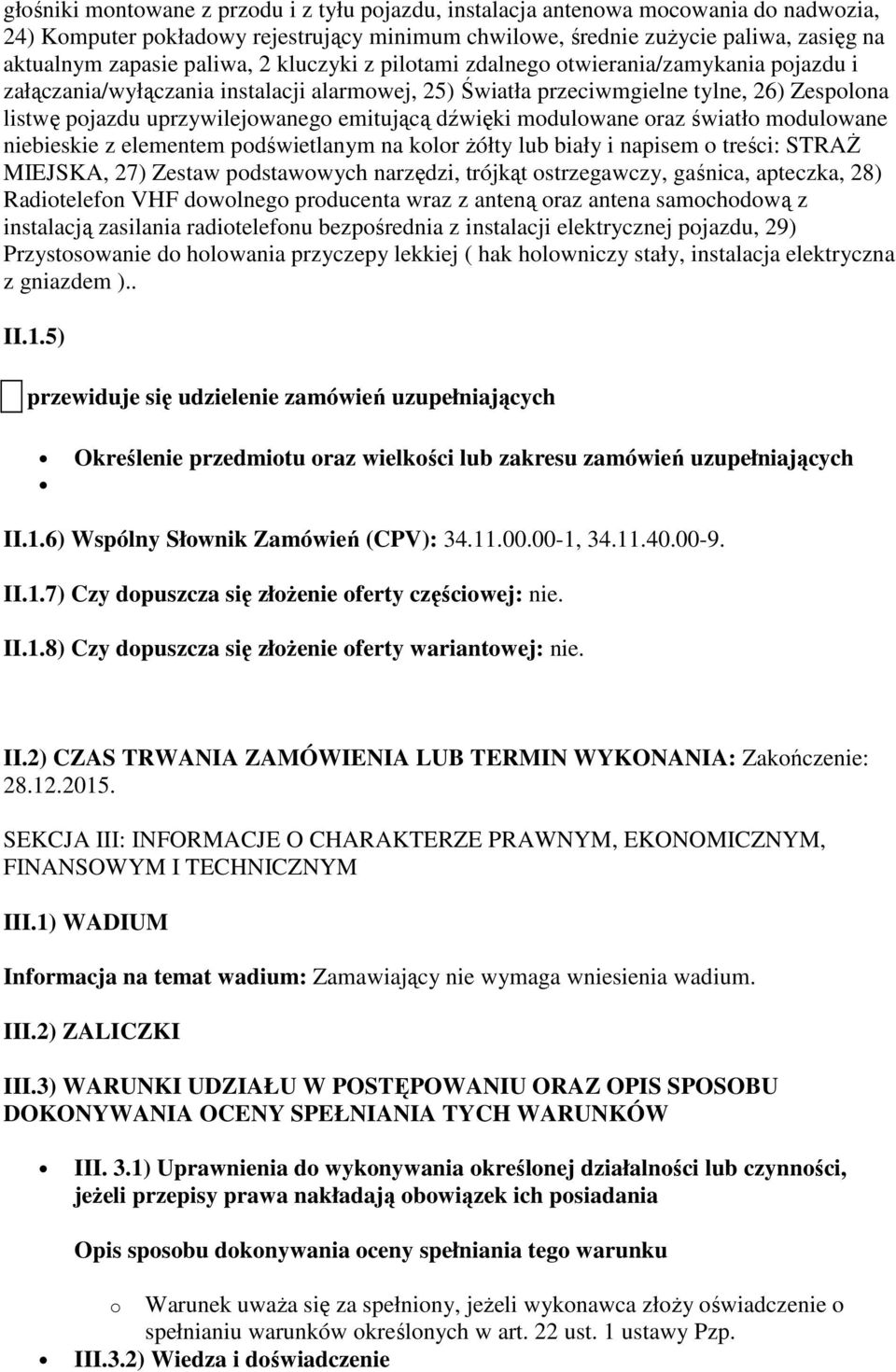 emitującą dźwięki modulowane oraz światło modulowane niebieskie z elementem podświetlanym na kolor żółty lub biały i napisem o treści: STRAŻ MIEJSKA, 27) Zestaw podstawowych narzędzi, trójkąt